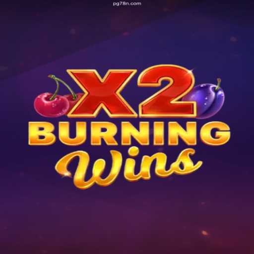 Discovering the Thrills of BurningWinsX2
